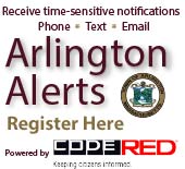 Click here to register for Arlington Alerts and receive time-sensitive notifications via phone, text, and email.